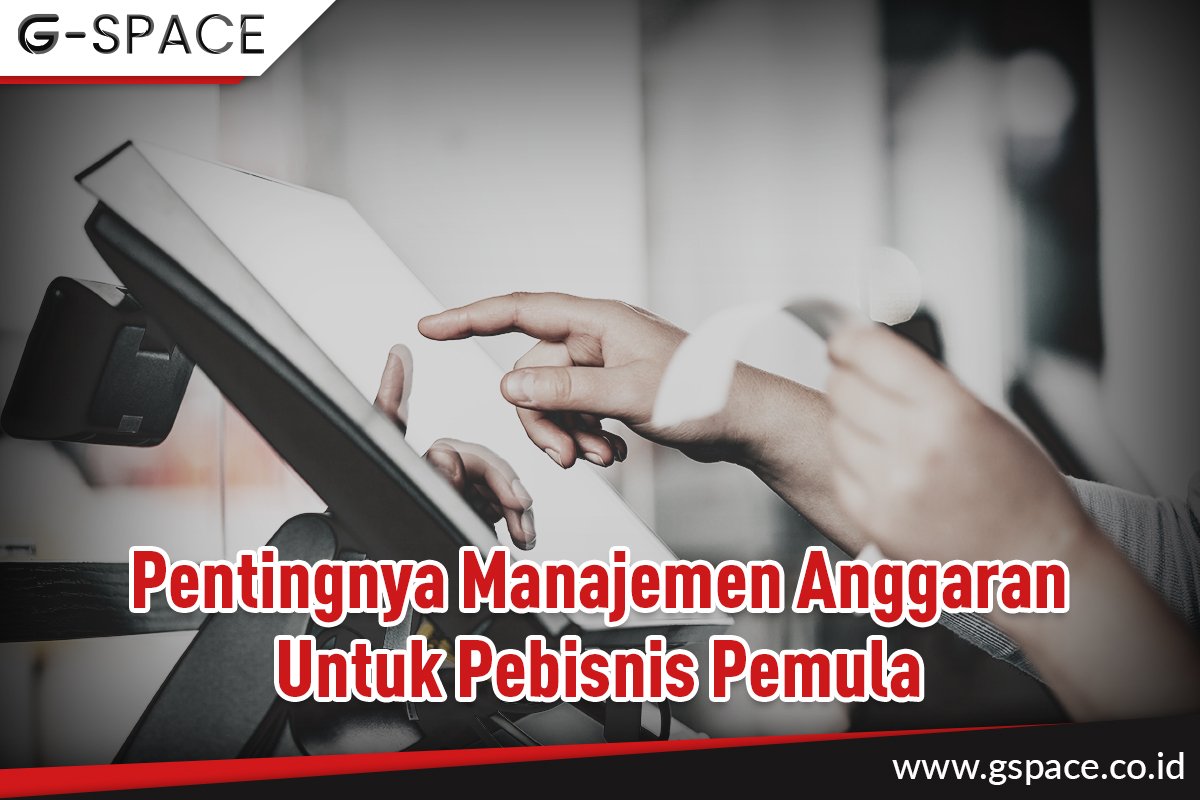 Pentingnya Manajemen Anggaran Untuk Pebisnis Pemula